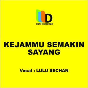 Album Kejammu Semakin Sayang from Lulu Sechan