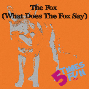 ดาวน์โหลดและฟังเพลง The Fox (What Does the Fox Say) พร้อมเนื้อเพลงจาก 5 Times Fun