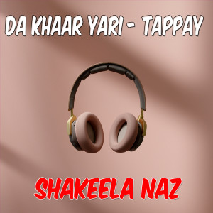 Listen to Da Khaar Yari - Tappay song with lyrics from Shakeela Naz