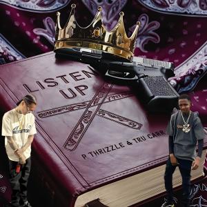 P THRIZZLE的專輯Listen up (feat. TruCarr) [Explicit]