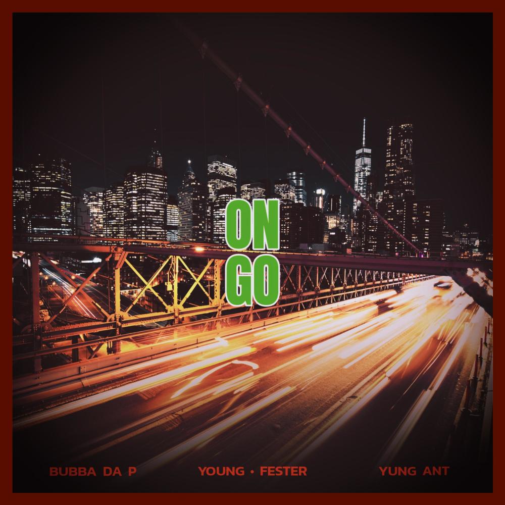 On Go (feat. Bubba Da P & Yung Ant) (Explicit)