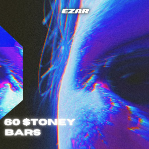 Listen to 60 $Toney Bars (Explicit) song with lyrics from Ezar