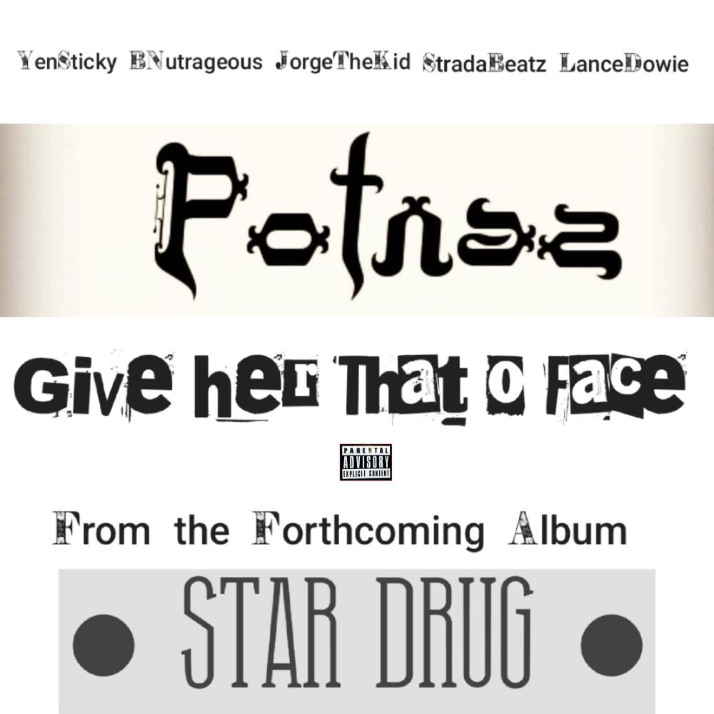 Give Her That O Face (feat. Yen Sticky, BNutrageous, Jorge The Kid, Stradabeatz & Lance Dowie) (Explicit)