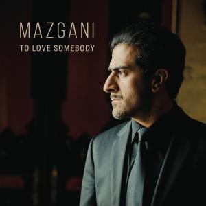 收聽Mazgani的To Love Somebody歌詞歌曲