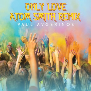 收聽Paul Avgerinos的Only Love (Atom Smith Remix)歌詞歌曲