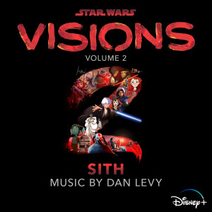 อัลบัม Star Wars: Visions Vol. 2 – Sith (Original Soundtrack) ศิลปิน Dan Levy