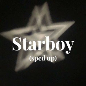 收聽The Weekmd的starboy (sped up)歌詞歌曲
