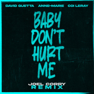 Baby Don't Hurt Me (feat. Anne-Marie & Coi Leray) (Joel Corry Remix)