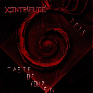 Dengarkan lagu Taste of Your Sin (T.O.Y.S.) (Explicit) nyanyian Xentrifuge dengan lirik