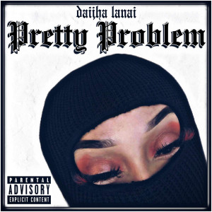 Album Pretty Problem (Explicit) from Daijha Lanai