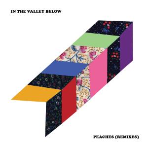 收聽In The Valley Below的Peaches (We Love Machines Remix)歌詞歌曲