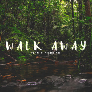 ดาวน์โหลดและฟังเพลง Walk Away พร้อมเนื้อเพลงจาก Vikar