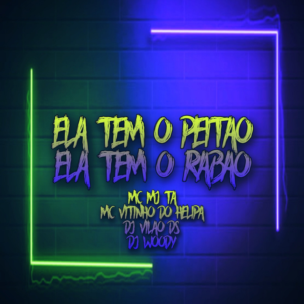 Ela Tem o Peitão Ela Tem o Rabão (feat. DJ Vilão DS) (Explicit) (feat. DJ Vilão DS|Explicit)