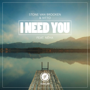 Listen to I Need You (Radio Edit) [feat. Néha] song with lyrics from Stone Van Brooken