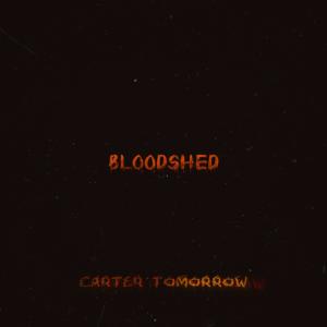 Carter Tomorrow的專輯Bloodshed (feat. Carter Tomorrow) [Explicit]