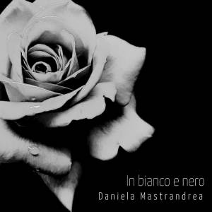 Daniela Mastrandrea的專輯In bianco e nero