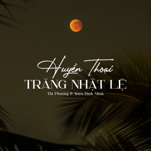 Thi Phượng的专辑Huyền Thoại Trăng Nhật Lệ