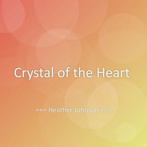 Dengarkan lagu Crystal of the Heart nyanyian Heather Johnson dengan lirik