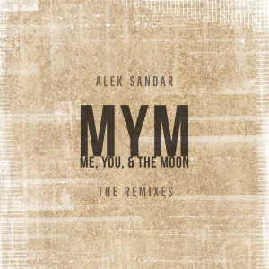 Dengarkan lagu MYM (Me, You, & the Moon) - Nu Breeze Remix (- Nu Breeze Remix) nyanyian Alek Sandar dengan lirik