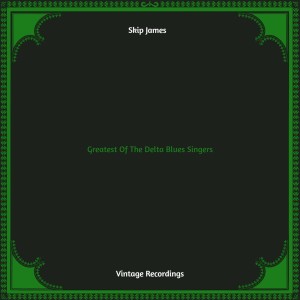 Album Greatest Of The Delta Blues Singers (Hq remastered) from Skip James