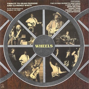 Album Wheels (Tribute to Gram Parsons and Clarence White) from The Flying Burrito Brothers