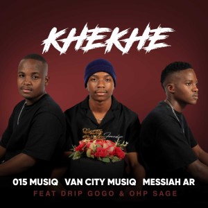 Listen to Khekhe song with lyrics from 015 MusiQ