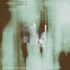 ดาวน์โหลดและฟังเพลง Ghosts พร้อมเนื้อเพลงจาก The Fashion Focus