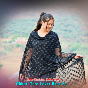 Album Chhori Tero Lover Bana Le from Harshita