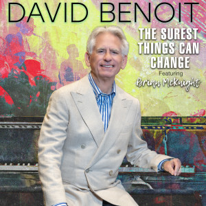 收聽David Benoit的The Surest Things Can Change歌詞歌曲