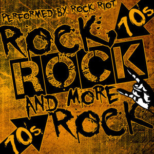 Rock Riot的專輯Rock, Rock and More Rock: 70's