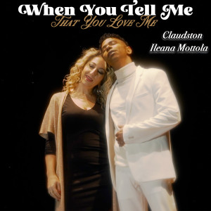 收听Claudston的When You Tell Me That You Love Me歌词歌曲