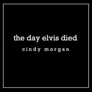 Cindy Morgan的專輯The Day Elvis Died