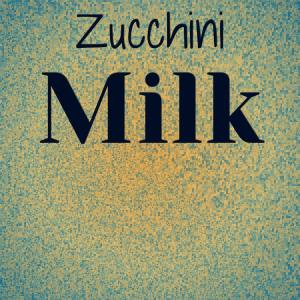 Dengarkan lagu Zucchini Milk nyanyian Haron Vanea dengan lirik