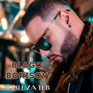 Listen to To si e za teb song with lyrics from Blago Borisov