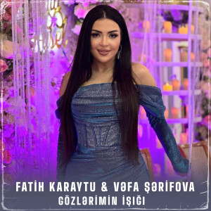收聽Fatih Karaytu的Gözlərimin İşığı歌詞歌曲