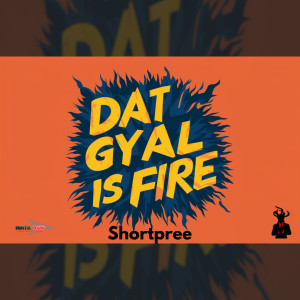 Shortpree的專輯Dat Gyal Is Fire