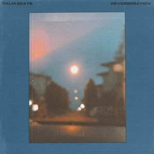 Listen to Reverberation song with lyrics from Palm Beats