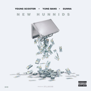 ดาวน์โหลดและฟังเพลง New Hunnids (feat. Yung Bans & Gunna) (Explicit) พร้อมเนื้อเพลงจาก Young Scooter