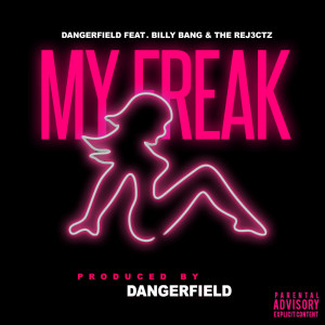 Listen to My Freak (feat. Billy Bang & the Rej3ctz) (Explicit) song with lyrics from Dangerfield