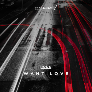 Dengarkan Want Love lagu dari Rodg dengan lirik