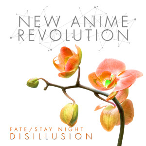 New Anime Revolution的專輯Disillusion (From "Fate Stay Night") [Piano Vocal Cover]