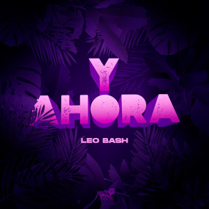 Y Ahora dari Leo Bash