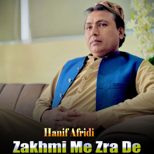 Listen to Zakhmi Me Zra De song with lyrics from Hanif Afridi