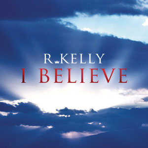 ดาวน์โหลดและฟังเพลง I Believe พร้อมเนื้อเพลงจาก R. Kelly