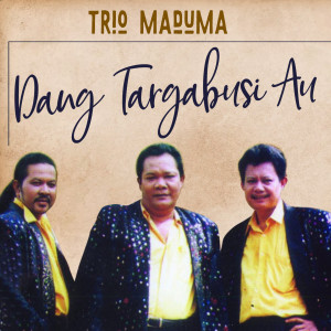 Album Dang Targabusi Au oleh Trio Maduma