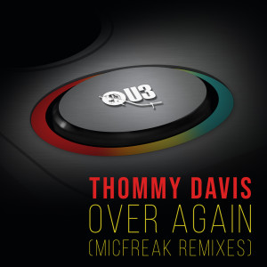 收聽Thommy Davis的Over Again (MicFreak Reprise Remix)歌詞歌曲
