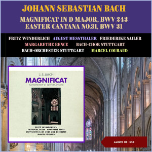 Marcel Couraud的專輯Johann Sebastian Bach: Magnificat in D Major, BWV 243 - Easter Cantana No.31, BWV 31 (Album of 1958)