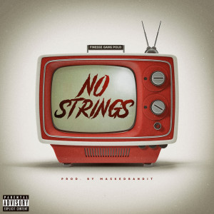 Listen to No Strings (Explicit) song with lyrics from Finesse Gang Polo