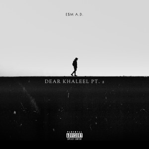 Album Dear Khaleel, Pt. 2 (Explicit) from E$M A.D.