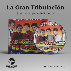 Album La gran tribulación (Pista) from Los Milagros De Cristo